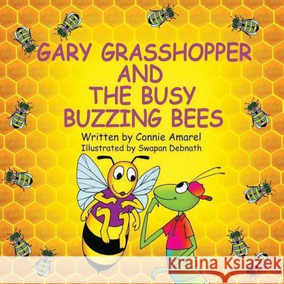 Gary Grasshopper and the Busy Buzzing Bees Connie Amarel Swapan Debnath 9781535207782 Createspace Independent Publishing Platform - książka