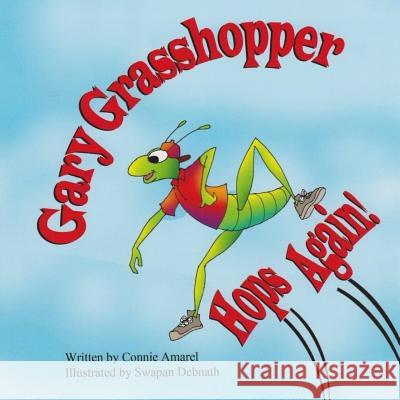 Gary Grasshopper Hops Again! Connie Amarel Swapan Debnath 9781539353225 Createspace Independent Publishing Platform - książka
