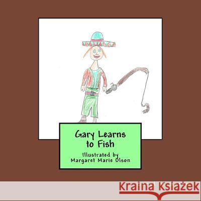 Gary Learns to Fish: Illustrated by Margaret Marie Olson Carol M. Green 9781530157006 Createspace Independent Publishing Platform - książka