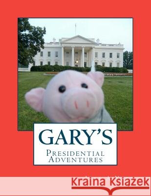 Gary's Presidential Adventures Lisa Anna York 9781468194081 Createspace - książka