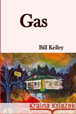 Gas Bill Kelley   9780692825372 William Kelley - książka