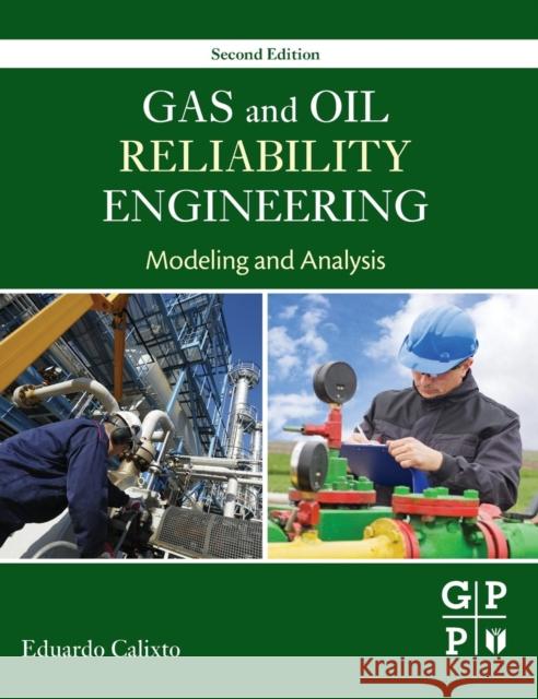 Gas and Oil Reliability Engineering: Modeling and Analysis Calixto, Eduardo 9780128054277 Elsevier Science & Technology - książka