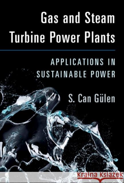 Gas and Steam Turbine Power Plants: Applications in Sustainable Power Gulen S. Can Gulen 9781108837910 Cambridge University Press - książka