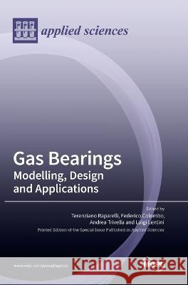 Gas Bearings: Modelling, Design and Applications Terenziano Raparelli Federico Colombo Andrea Trivella 9783036556079 Mdpi AG - książka