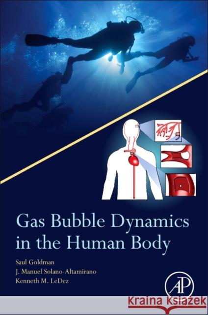 Gas Bubble Dynamics in the Human Body  Goldman, Saul (University of Guelph, Guelph, Ontario, Canada)|||Solano-Altamirano, Manuel (Autonomous University of Pueb 9780128105191  - książka