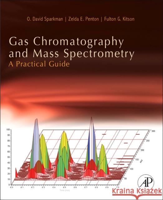 Gas Chromatography and Mass Spectrometry: A Practical Guide Sparkman, O David, Penton, Zelda, Kitson, Fulton G. 9780123736284 Academic Press - książka