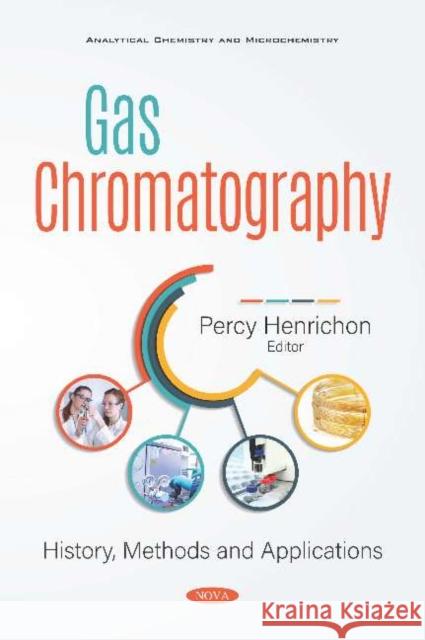 Gas Chromatography: History, Methods and Applications Percy Henrichon   9781536173505 Nova Science Publishers Inc - książka