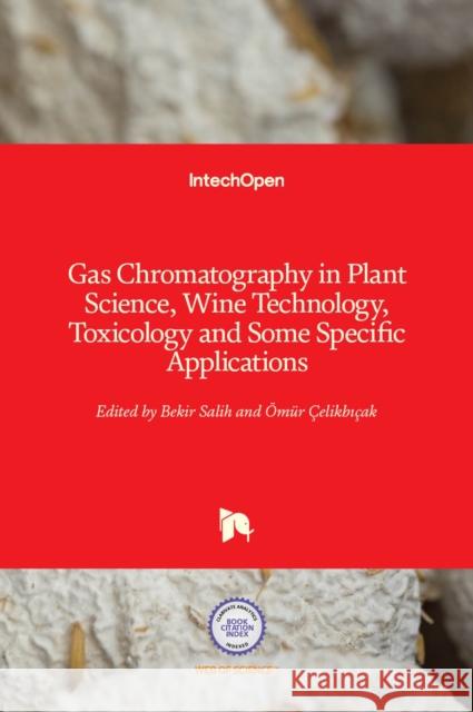 Gas Chromatography in Plant Science, Wine Technology, Toxicology and Some Specific Applications Bekir Salih  9789535101277 Intechopen - książka