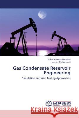 Gas Condensate Reservoir Engineering Khaksar Manshad Abbas                    Mohammadi Hossein 9783843355988 LAP Lambert Academic Publishing - książka