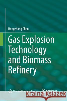 Gas Explosion Technology and Biomass Refinery Hongzhang Chen 9789402404326 Springer - książka