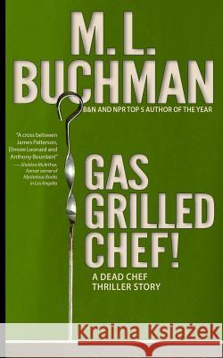 Gas Grilled Chef! M L Buchman 9780692429105 Buchman Bookworks, Inc. - książka