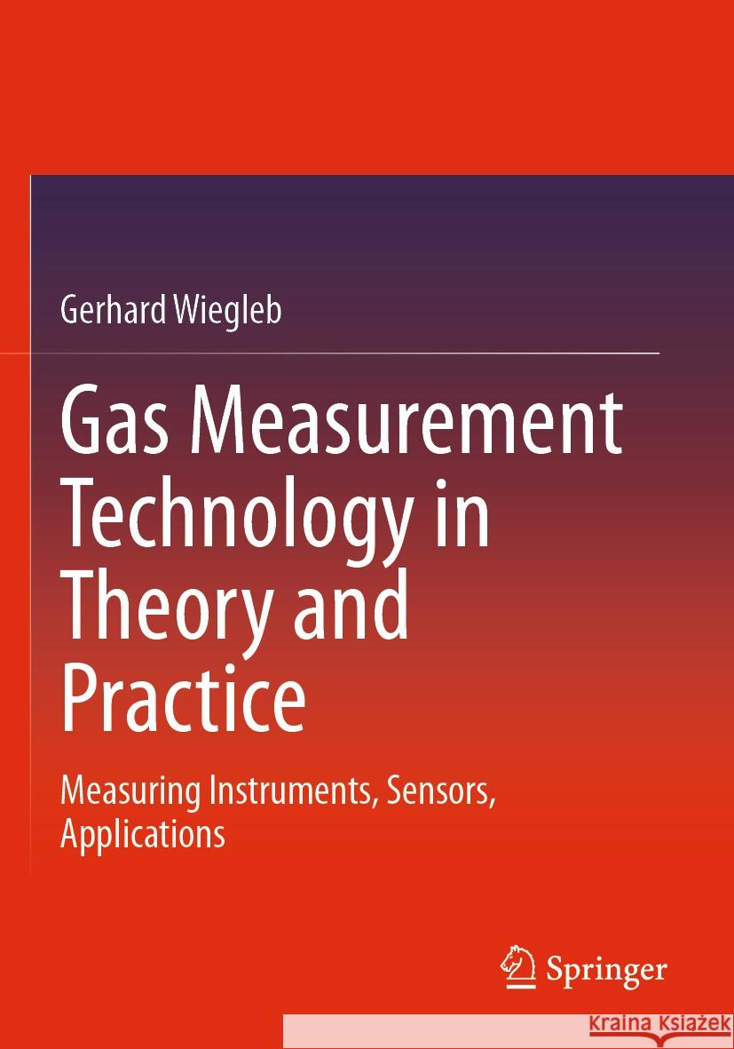 Gas Measurement Technology in Theory and Practice: Measuring Instruments, Sensors, Applications Gerhard Wiegleb 9783658372347 Springer - książka