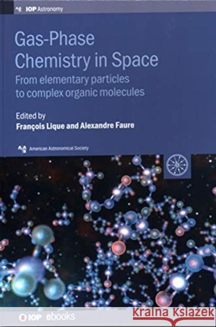 Gas-Phase Chemistry in Space: From elementary particles to complex organic molecules Lique, François 9780750314268 Iop Publishing Ltd - książka