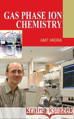 Gas Phase Ion Chemistry Amit Arora 9788183567701 Discovery Publishing House Pvt Ltd - książka