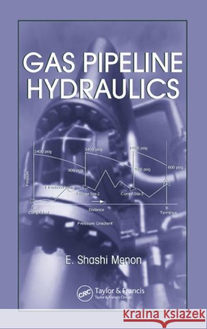 Gas Pipeline Hydraulics E. Shashi Menon 9780849327858 CRC Press - książka