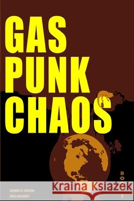 Gas Punk Chaos: A Bounty Hunter Space Adventure Luka McAuley Johnny B. Wilson 9781534859876 Createspace Independent Publishing Platform - książka