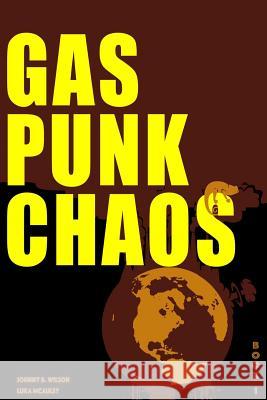 Gas Punk Chaos: A Bounty Hunter Space Adventure Johnny B. Wilson Luka McAuley 9781534861466 Createspace Independent Publishing Platform - książka