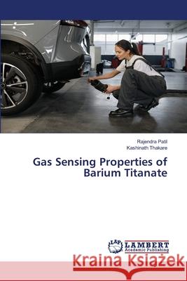 Gas Sensing Properties of Barium Titanate Rajendra Patil Kashinath Thakare 9786207474004 LAP Lambert Academic Publishing - książka