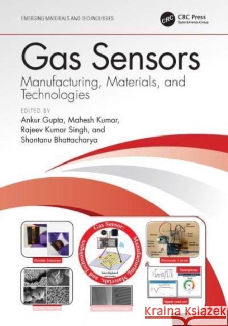 Gas Sensors: Manufacturing, Materials, and Technologies Ankur Gupta Mahesh Kumar Rajeev Kumar Singh 9781032235189 CRC Press - książka