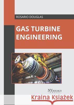 Gas Turbine Engineering Rosario Douglas 9781632388094 NY Research Press - książka