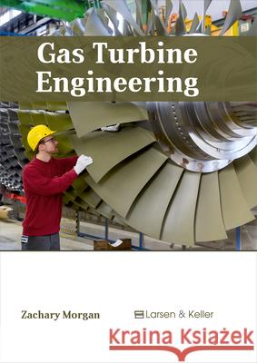 Gas Turbine Engineering Zachary Morgan 9781635491319 Larsen and Keller Education - książka