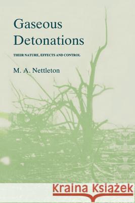 Gaseous Detonations: Their Nature, Effects and Control Nettleton, M. a. 9789401079150 Springer - książka