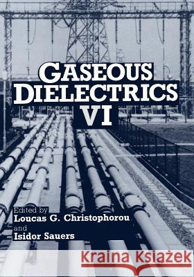 Gaseous Dielectrics VI Loucas G. Christophorou Isidor Sauers 9781461366485 Springer - książka