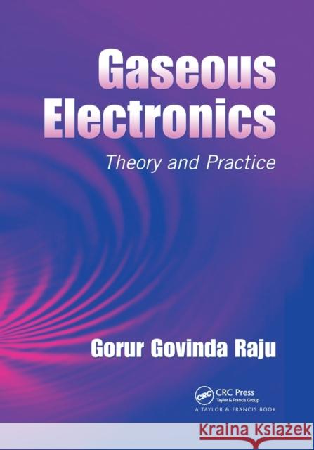 Gaseous Electronics: Theory and Practice Gorur Govinda Raju 9780367391775 CRC Press - książka