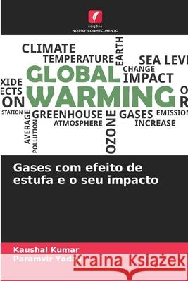 Gases com efeito de estufa e o seu impacto Kaushal Kumar Paramvir Yadav 9786207797011 Edicoes Nosso Conhecimento - książka