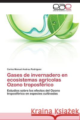 Gases de invernadero en ecosistemas agrícolas Ozono troposférico Andreu Rodríguez, Carlos Manuel 9783659072154 Editorial Academica Espanola - książka