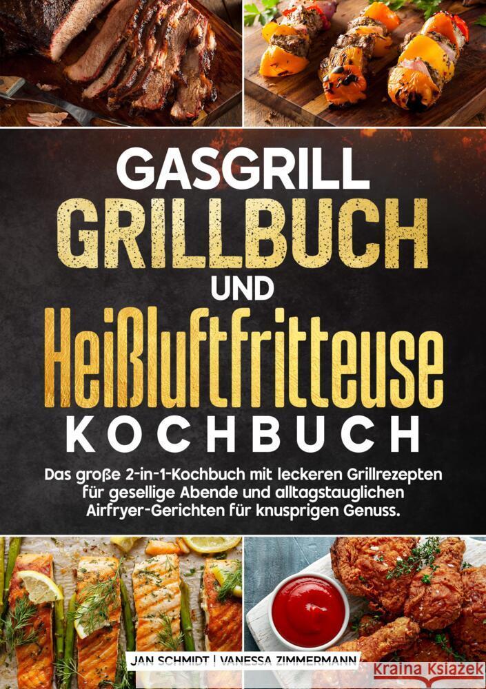 Gasgrill Grillbuch und Heißluftfritteuse Kochbuch Schmidt, Jan, Zimmermann, Vanessa 9783384662958 KochKreationX - książka