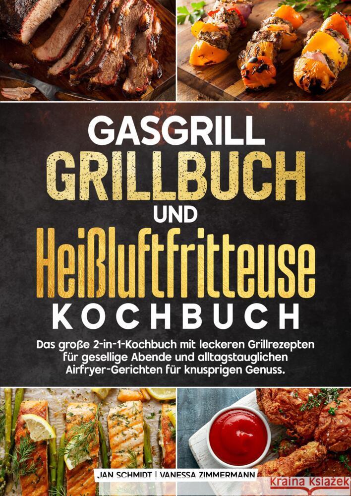 Gasgrill Grillbuch und Heißluftfritteuse Kochbuch Schmidt, Jan, Zimmermann, Vanessa 9783384662965 KochKreationX - książka