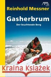 Gasherbrum : Der leuchtende Berg Messner, Reinhold   9783492403962 National Geographic Taschenbuch - książka