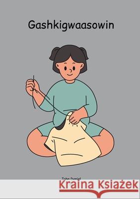 Gashkigwaasowin John Daniel 9781304105196 Lulu.com - książka
