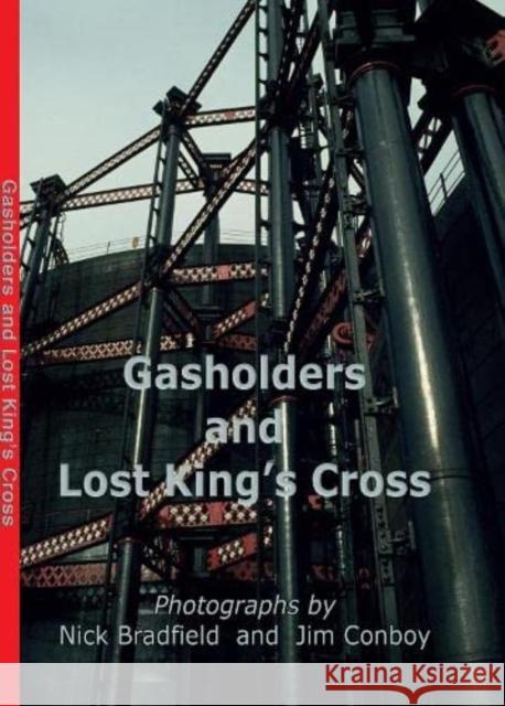 Gasholders and Lost Kings Cross Nick Bradfield 9781844918904 Mapseeker Digital Ltd - książka