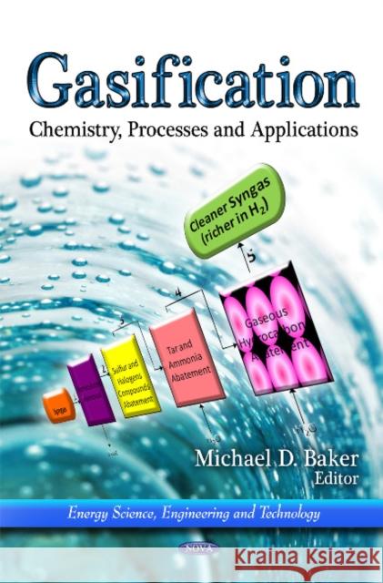 Gasification: Chemistry, Processes & Applications Michael D Baker 9781612096810 Nova Science Publishers Inc - książka