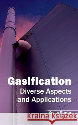 Gasification: Diverse Aspects and Applications Kevin Elmer 9781632402479 Clanrye International - książka