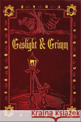 Gaslight & Grimm: Steampunk Faerie Tales Jody Lynn Nye Gail Z. Martin Danielle Ackley-McPhail 9781942990314 Espec Books - książka