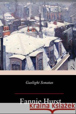 Gaslight Sonatas Fannie Hurst 9781983500633 Createspace Independent Publishing Platform - książka