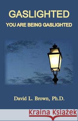 Gaslighted: Gaslight 1944 and 2020, You Are Being Gaslighted David L Brown 9781735672311 Old Paths Publications, Inc - książka