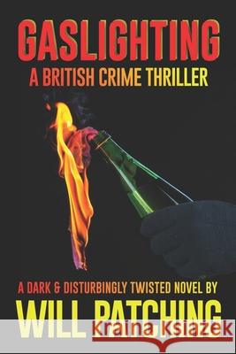 Gaslighting: A British Crime Thriller Will Patching 9781548110352 Createspace Independent Publishing Platform - książka