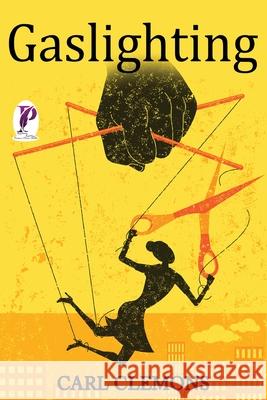 Gaslighting: Recover from Toxic Relationships and Break Free. Recognize Manipulative and Emotionally Abusive People. Carl Clemons 9781915145420 Cristiano Paolini - książka