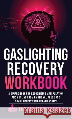 Gaslighting Recovery Workbook: A Simple Book for Recognizing Manipulation and Healing from Emotional Abuse and Toxic, Narcissistic Relationships The Menor Bucket 9781955906081 Mentor Bucket - książka