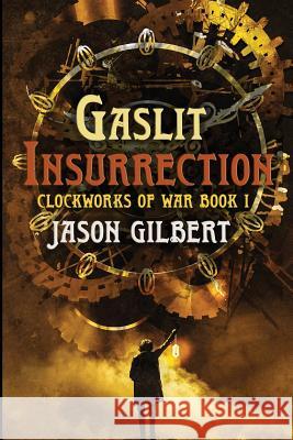 Gaslit Insurrection Jason H. Gilbert Susan H. Roddey Natania Barron 9781548447946 Createspace Independent Publishing Platform - książka