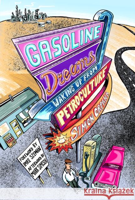 Gasoline Dreams: Waking Up from Petroculture Simon Orpana Imre Szeman Mark Simpson 9780823297719 Fordham University Press - książka