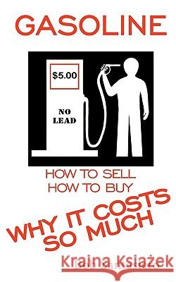 Gasoline: Why It Costs So Much Santasiero, Bob 9781438946450 Authorhouse - książka
