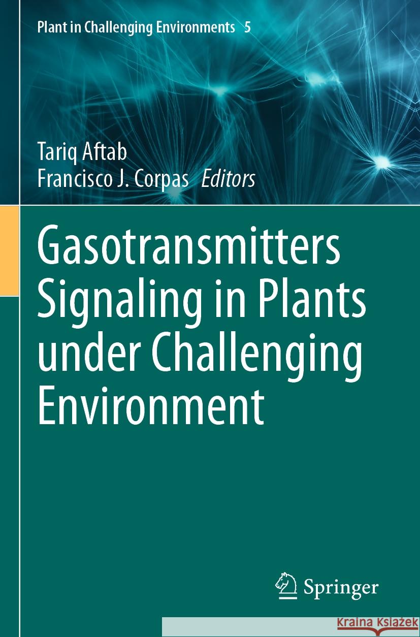 Gasotransmitters Signaling in Plants under Challenging Environment  9783031430312 Springer International Publishing - książka