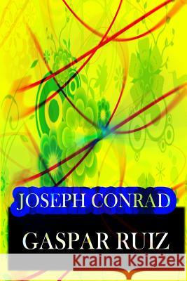 Gaspar Ruiz Joseph Conrad 9781478143727 Createspace - książka