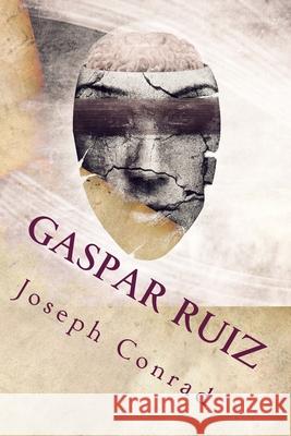 Gaspar Ruiz Joseph Conrad 9781535200707 Createspace Independent Publishing Platform - książka