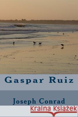 Gaspar Ruiz Joseph Conrad 9781986633758 Createspace Independent Publishing Platform - książka